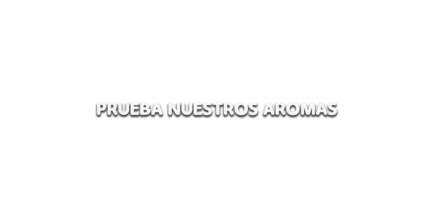 PRUEBA NUESTROS AROMAS